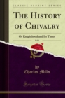 Image for History of Chivalry: Or Knighthood and Its Times