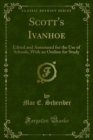 Image for Scott&#39;s Ivanhoe: Edited and Annotated for the Use of Schools, With an Outline for Study