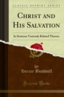 Image for Christ and His Salvation: In Sermons Variously Related Thereto
