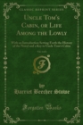 Image for Uncle Tom&#39;s Cabin, or Life Among the Lowly: With an Introduction Setting Forth the History of the Novel and a Key to Uncle Tom&#39;s Cabin