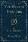 Image for Walrus Hunters: A Romance of the Realms of Ice