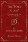 Image for &#39;Half Moon&#39;: A Romance of the Old World and the New