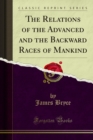 Image for Relations of the Advanced and the Backward Races of Mankind