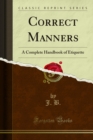 Image for Correct Manners: A Complete Handbook of Etiquette