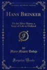 Image for Hans Brinker: Or the Silver Skates, a Story of Life in Holland