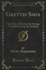 Image for Grettis Saga: The Story of Grettir the Strong; Translated From the Iceland