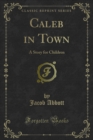 Image for Caleb in Town: A Story for Children
