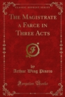 Image for Magistrate a Farce in Three Acts