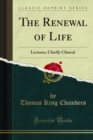 Image for Renewal of Life: Lectures, Chiefly Clinical