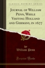 Image for Journal of William Penn, While Visiting Holland and Germany, in 1677