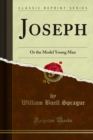 Image for Joseph: Or the Model Young Man