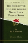 Image for Book of the Epic, the World&#39;s Great Epics Told in Story