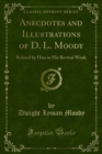 Image for Anecdotes and Illustrations of D. L. Moody: Related by Him in His Revival Work