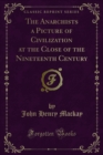 Image for Anarchists a Picture of Civilization at the Close of the Nineteenth Century