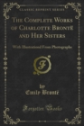 Image for Complete Works of Charlotte Bronte and Her Sisters: With Illustrationd From Photographs