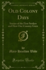 Image for Old Colony Days: Stories of the First Settlers and How Our Country Grew