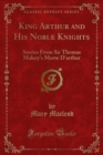 Image for King Arthur and His Noble Knights: Stories From Sir Thomas Malory&#39;s Morte D&#39;arthur