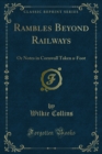 Image for Rambles Beyond Railways: Or Notes in Cornwall Taken a-Foot