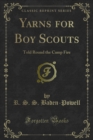 Image for Yarns for Boy Scouts: Told Round the Camp Fire