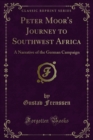 Image for Peter Moor&#39;s Journey to Southwest Africa: A Narrative of the German Campaign