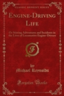 Image for Engine-Driving Life: Or Stirring Adventures and Incidents in the Lives of Locomotive Engine-Drivers