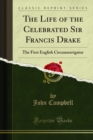 Image for Life of the Celebrated Sir Francis Drake: The First English Circumnavigator