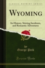 Image for Wyoming: Its History, Stirring Incidents, and Romantic Adventures