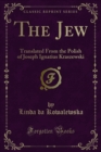 Image for Jew: Translated from the Polish of Joseph Ignatius Kraszewski