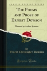 Image for Poems and Prose of Ernest Dowson: Memoir By Arthur Symons
