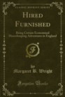 Image for Hired Furnished: Being Certain Economical Housekeeping Adventures in England