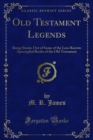 Image for Old Testament Legends: Being Stories Out of Some of the Less-known Apocryphal Books of the Old Testament