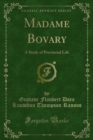 Image for Madame Bovary: A Study of Provincial Life