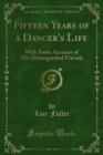 Image for Fifteen Years of a Dancer&#39;s Life: With Some Account of Her Distinguished Friends