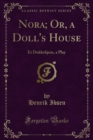 Image for Nora; Or, a Doll&#39;s House: Et Dukkehjem, a Play