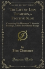 Image for Life of John Thompson, a Fugitive Slave: Containing His History of 25 Years in Bondage, and His Providential Escape