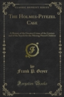 Image for Holmes-pitezel Case: A History of the Greatest Crime of the Century and of the Search for the Missing Pitezel Children
