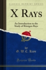 Image for X Rays: An Introduction to the Study of Rontgen Rays