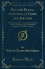 Image for Pen and Pencil Sketches of Faroe and Iceland: With an Appendix Containing Translations from the Icelandic and 51 Illustrations Engraved On Wood W. J. Linton