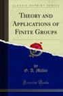 Image for Theory and Applications of Finite Groups