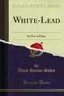 Image for White-lead: Its Use in Paint