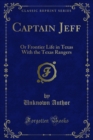Image for Captain Jeff: Or Frontier Life in Texas With the Texas Rangers.