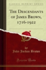 Image for Descendants of James Brown, 1716-1922