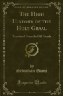 Image for High History of the Holy Graal: Translated from the Old French