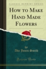 Image for How to Make Hand Made Flowers