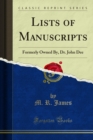 Image for Lists of Manuscripts: Formerly Owned By, Dr. John Dee