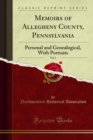 Image for Memoirs of Allegheny County, Pennsylvania: Personal and Genealogical, With Portraits