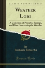 Image for Weather Lore: A Collection of Proverbs, Sayings, and Rules Concerning the Weather