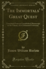 Image for Immortals&#39; Great Quest: Translated from an Unpublished Manuscript in the Library, of a Continental University
