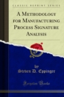 Image for Methodology for Manufacturing Process Signature Analysis