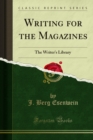 Image for Writing for the Magazines: The Writer&#39;s Library
